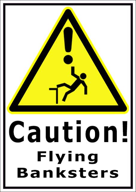 Caution! Flying Banksters
